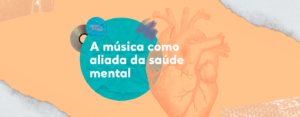 Leia mais sobre o artigo A música como aliada da saúde mental