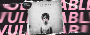 Leia mais sobre o artigo Vulnerable: 10 anos da reinvenção musical de The Used