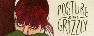 Leia mais sobre o artigo Melodrama e fatalismo adolescente: o storytelling de Posture & the Grizzly